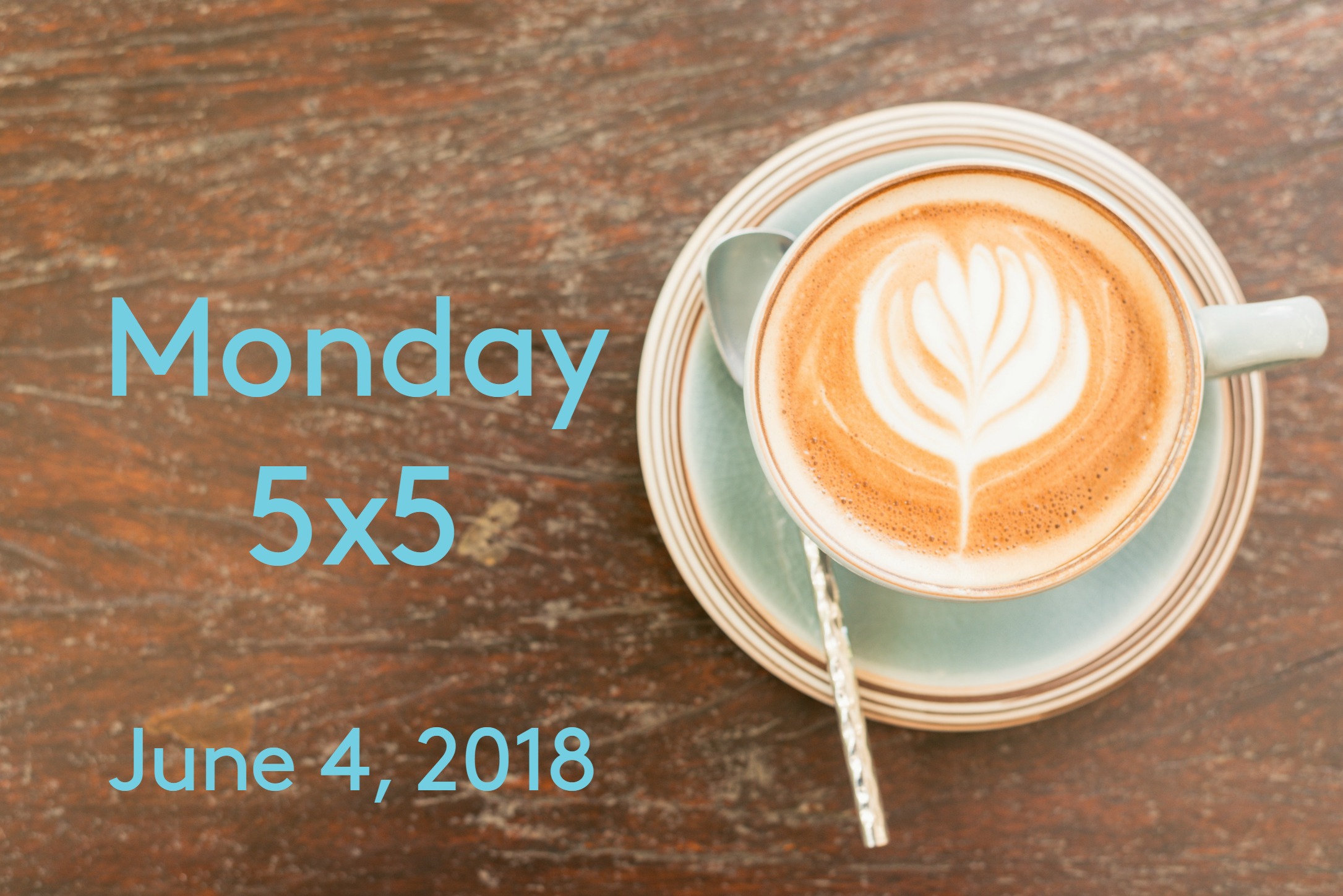 Monday 5×5 for June 4, 2018