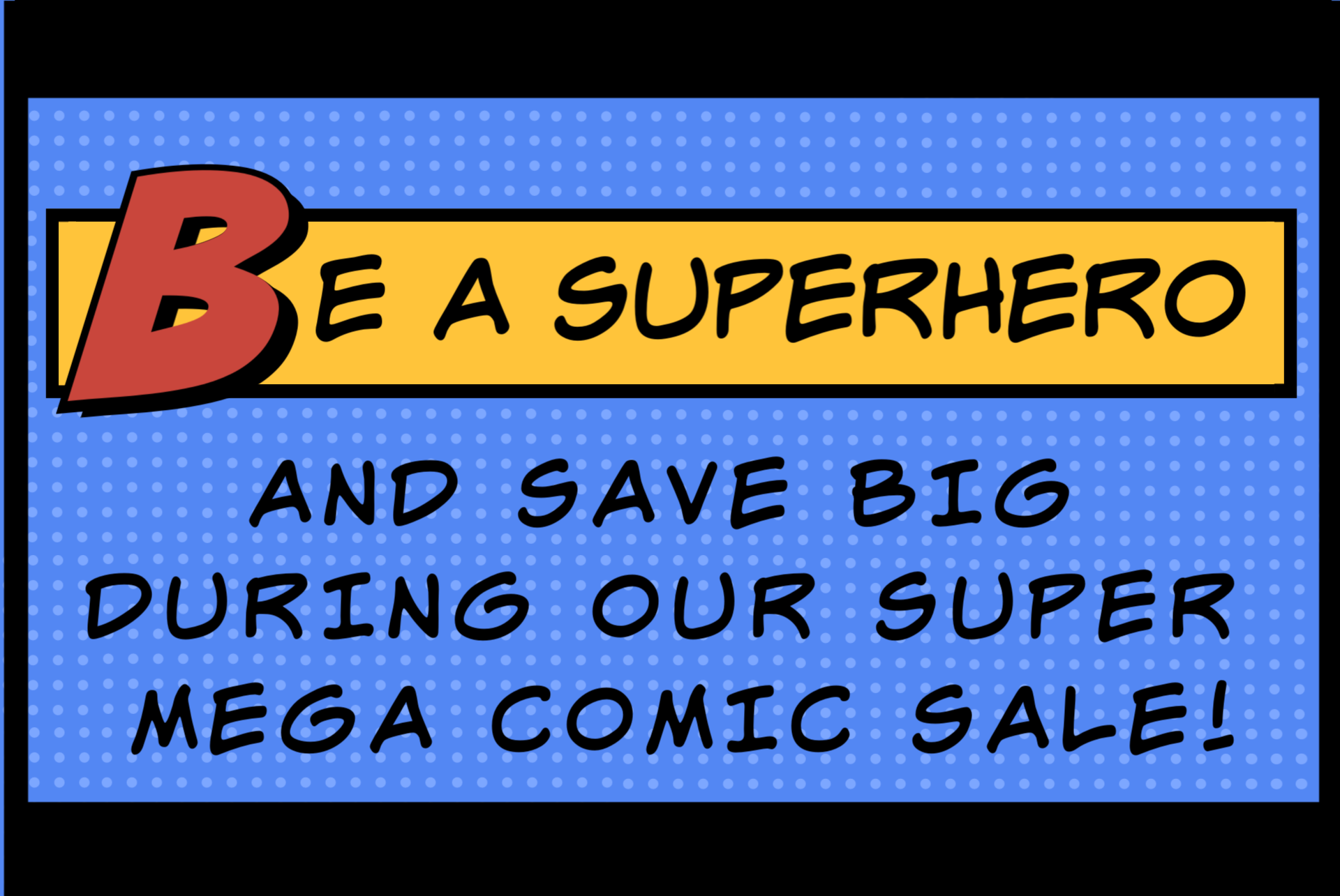 Be a superhero and save big during our Super Mega Comic Sale