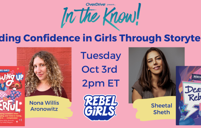 Join us Tuesday Oct 3 at 2 pm ET for a special In the Know Presentation on building confidence in girls through storytelling, featuring authors Nona Willis Aronowitz and Sheetal Sheth