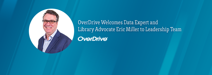 OverDrive Appoints Eric Miller to Lead the Company’s Data and ...