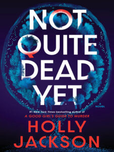 Book cover of Not Quite Dead Yet by Holly Jackson