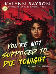 Book Cover of You're Not Supposed to Die Tonight by Kaylynn Bayron