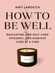 Cover for How To Be Well by Amy Larocca