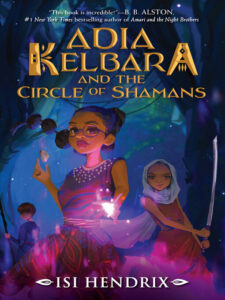 Book cover of "Adia Kelbara and the Circle of Shamans" by Isi Hendrix 