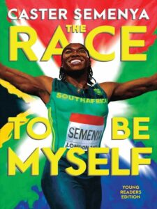 Book cover of "The Race to be Myself Young Readers Edition" by Caster Semenya