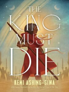 Book cover of "The King Must Die" by Kemi Ashing-Giwa