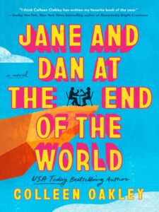 Jane and Dan at the End of the World by Colleen Oakley