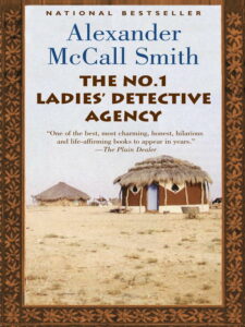 The No. 1 Ladies’ Detective Agency by Alexander McCall Smith 