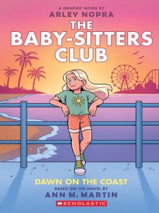 Book cover of "The Babysitters Club: Dawn on the Coast" by Arlev Nopra