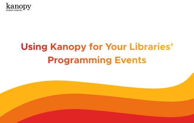 Using Kanopy for your libraries’ programming events