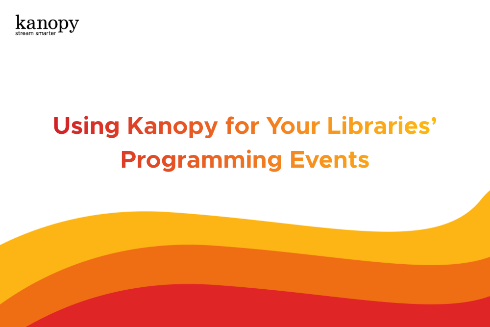 Using Kanopy for your libraries’ programming events