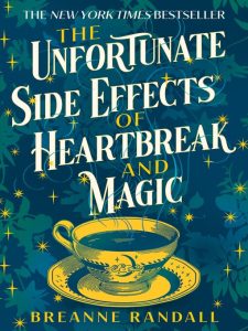 Book cover of "The Unfortunate Side Effects of Heartbreak and Magic" by Breanne Randall
